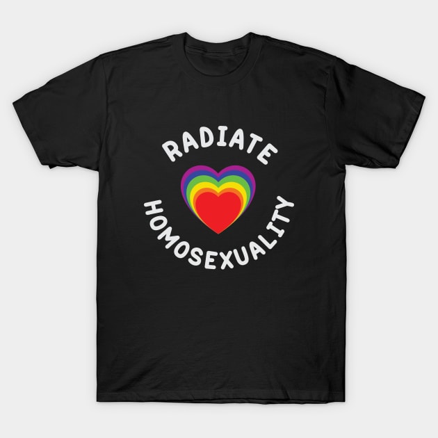 Radiate Homosexuality T-Shirt by Illustragrump